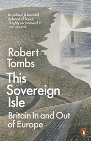 This Sovereign Isle: Britain In and Out of Europe This Sovereign Isle: Britain In and Out of Europe