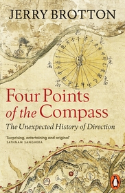 Four Points of the Compass: The Unexpected History of Direction Four Points of the Compass: The Unexpected History of Direction