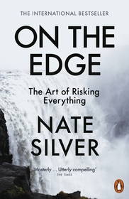 On the Edge: The Art of Risking Everything On the Edge: The Art of Risking Everything