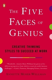 The Five Faces of Genius: Creative Thinking Styles to Succeed at Work
