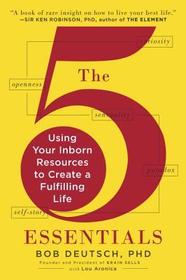 The 5 Essentials: Using Your Inborn Resources to Create a Fulfilling Life