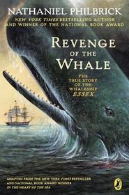 Revenge of the Whale: The True Story of the Whaleship Essex