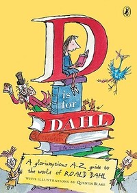 D Is for Dahl: A Gloriumptious A-Z Guide to the World of Roald Dahl