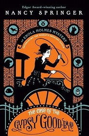 The Case of the Gypsy Goodbye: An Enola Holmes Mystery The Case of the Gypsy Goodbye: An Enola Holmes Mystery