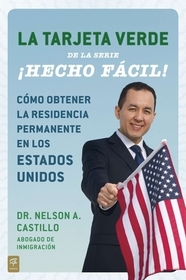 La Tarjeta Verde Hecho f cil!: C mo obtener la residencia permanente en los Estados Unidos = The Green Card