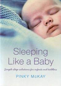 Sleeping Like a Baby: Simple Sleep Solutions for Infants and Toddlers
