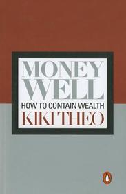 Money Well: How to Contain Wealth