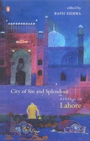 City of Sin and Splendour: Writings on Lahore