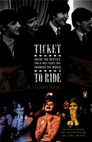 Ticket to Ride: Inside the Beatles' 1964 & 1965 Tours That Changed the World [With CD]