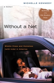 Without a Net: Middle Class and Homeless with Kids in America Without a Net: Middle Class and Homeless with Kids in America