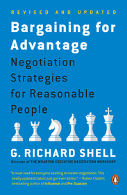 Bargaining for Advantage: Negotiation Strategies for Reasonable People Bargaining for Advantage: Negotiation Strategies for Reasonable People