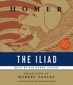 The Iliad: The Epic Story of Troy