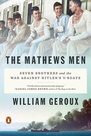 The Mathews Men: Seven Brothers and the War Against Hitler's U-Boats