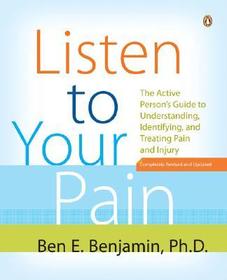 Listen to Your Pain: The Active Person's Guide to Understanding, Identifying, and Treating Pain and Injury