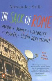 The Sack of Rome: Media + Money + Celebrity = Power = Silvio Berlusconi