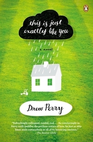This Is Just Exactly Like You: A Novel