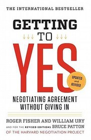 Getting to Yes: Negotiating Agreement Without Giving in Getting to Yes: Negotiating Agreement Without Giving in