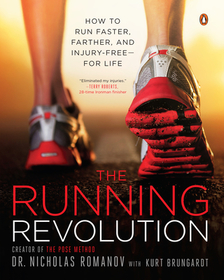 The Running Revolution: How to Run Faster, Farther, and Injury-Free--For Life The Running Revolution: How to Run Faster, Farther, and Injury-Free--For Life