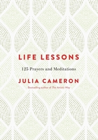 Life Lessons: 125 Prayers and Meditations