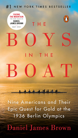 The Boys in the Boat: Nine Americans and Their Epic Quest for Gold at the 1936 Berlin Olympics