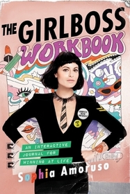 The Girlboss Workbook: An Interactive Journal for Winning at Life The Girlboss Workbook: An Interactive Journal for Winning at Life