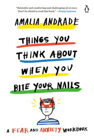 Things You Think About When You Bite Your Nails: A Fear and Anxiety Workbook