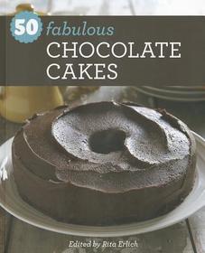 50 Fabulous Chocolate Cakes 50 Fabulous Chocolate Cakes