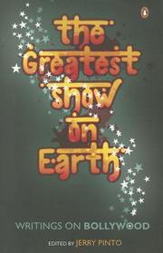The Greatest Show on Earth: Writings on Bollywood