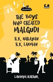 The Boys Who Created Malgudi: R.K. Narayan and R.K. Laxman (Dreamers Series): R.K. Narayan and R.K. Laxman