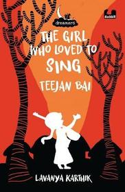 Girl Who Loved to Sing: Teejan Bai (Dreamers Series): Teejan Bai (Dreamers Series)