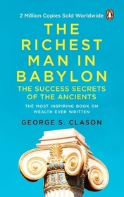 The Richest Man in Babylon (PREMIUM PAPERBACK, PENGUIN INDIA): All-time bestselling classic about personal finance and wealth management for anyone who desires success