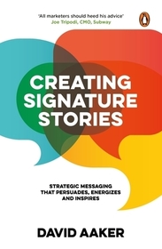 Creating Signature Stories: Strategic Messaging That Persuades, Energizes and Inspires