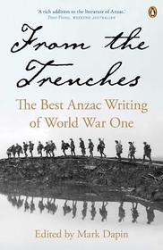From the Trenches: The Best Anzac Writing of World War One
