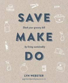 Save Make Do: Slash Your Grocery Bill by Living Sustainably