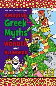Amazing Greek Myths of Wonder and Blunders: Welcome to the Wonderful World of Greek Mythology