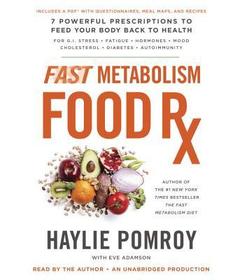 Fast Metabolism Food RX: 7 Powerful Prescriptions to Feed Your Body Back to Health