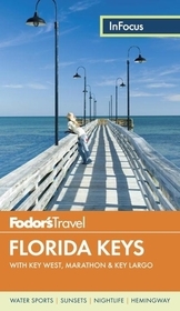 Fodor's in Focus Florida Keys: With Key West, Marathon & Key Largo