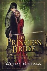 The Princess Bride: S. Morgenstern's Classic Tale of True Love and High Adventure
