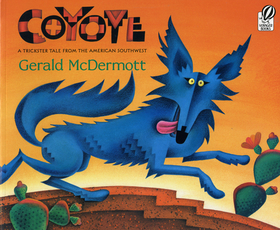 Coyote: A Trickster Tale from the American Southwest Coyote: A Trickster Tale from the American Southwest