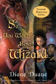 So You Want to Be a Wizard (20th): The First Book in the Young Wizards Series Twentieth-Anniversary Edition