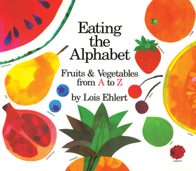 Eating the Alphabet Lap-Sized: Fruits & Vegetables from A to Z