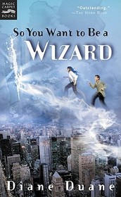 So You Want to Be a Wizard: The First Book in the Young Wizards Series So You Want to Be a Wizard: The First Book in the Young Wizards Series