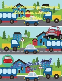 Libro para colorear de coches, camiones y autobuses para nińos: Libro de diseńos de coches, camiones y autobuses, 50 adorables diseńos de coches, cami Libro para colorear de coches, camiones y autobuses para nińos: Libro de diseńos de coches, camiones y autobuses, 50 adorables diseńos de coches, cami