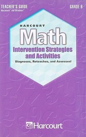 Harcourt Math Intervention Strategies and Activites, Grade 6: Diagnoses, Reteaches, and Assesses!