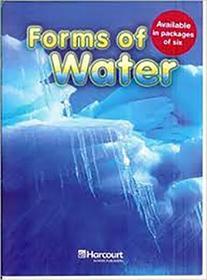 Harcourt Science: Above-Level Reader Grades 1-2 Forms of Water