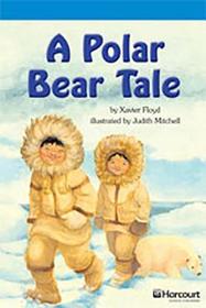 Storytown: On Level Reader Teacher's Guide Grade 3 a Polar Bear Tale