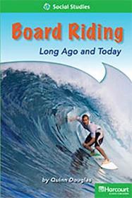 Storytown: Above Level Reader Teacher's Guide Grade 2 Board Riding, Long Ago and Today