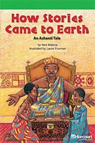 Storytown: Above Level Reader Teacher's Guide Grade 3 How Stories Came to Earth, an Ashanti Tale