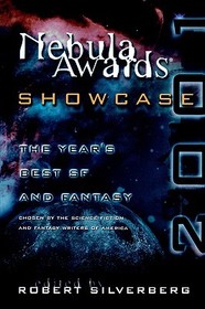 Nebula Awards Showcase: The Year's Best SF and Fantasy Chosen by the Science Fiction and Fantasy Writers of American