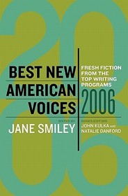 Best New American Voices 2006: Fresh Fiction from the Top Writing Programs